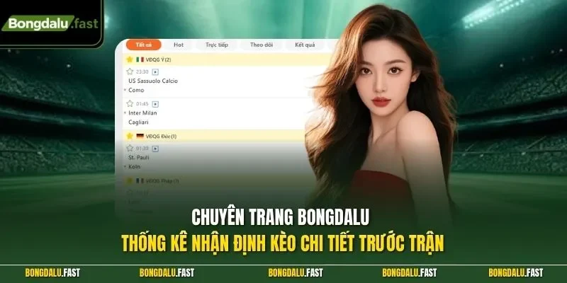 Chuyên trang Bongdalu thống kê nhận định kèo chi tiết trước trận
